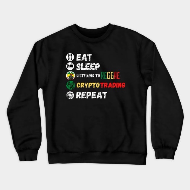 Eat Sleep Listening To Reggae Crypto Trading Repeat Crewneck Sweatshirt by maxdax